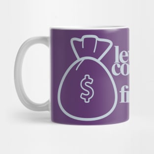 Let's Commit Tax Fraud Mug